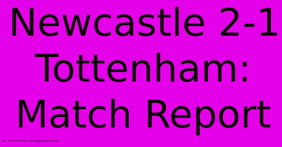 Newcastle 2-1 Tottenham: Match Report