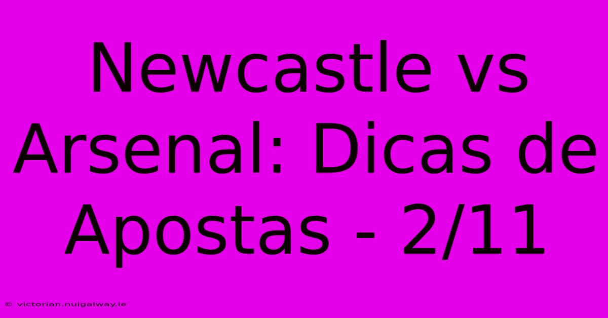 Newcastle Vs Arsenal: Dicas De Apostas - 2/11 