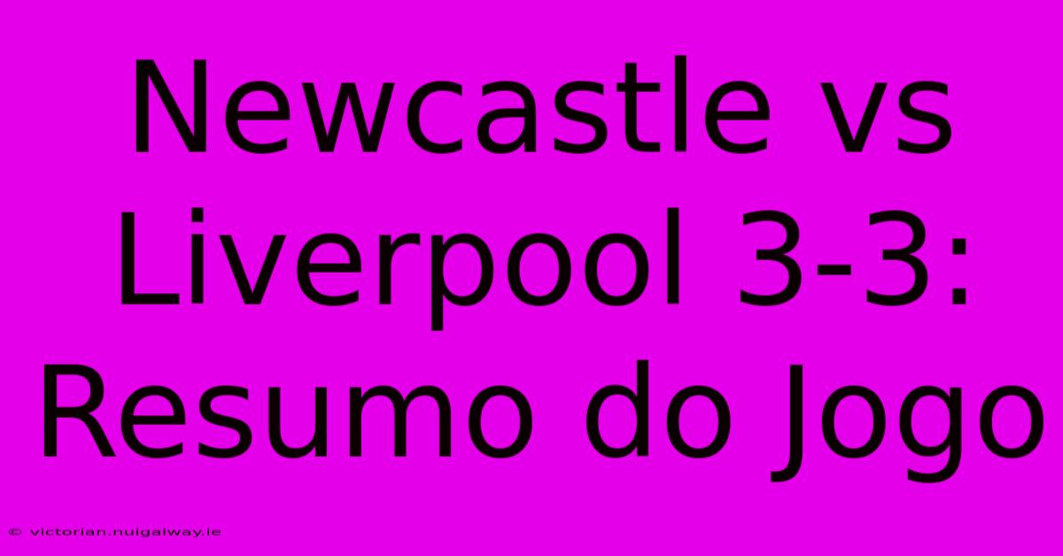 Newcastle Vs Liverpool 3-3: Resumo Do Jogo