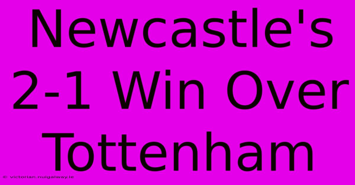 Newcastle's 2-1 Win Over Tottenham