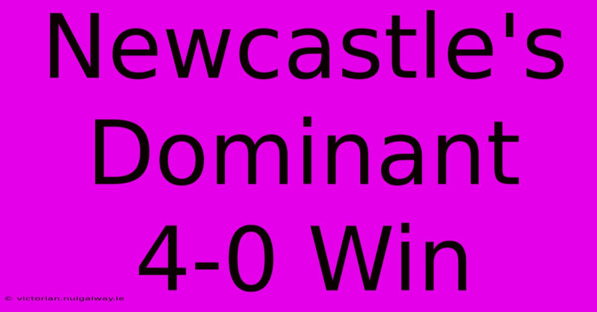 Newcastle's Dominant 4-0 Win