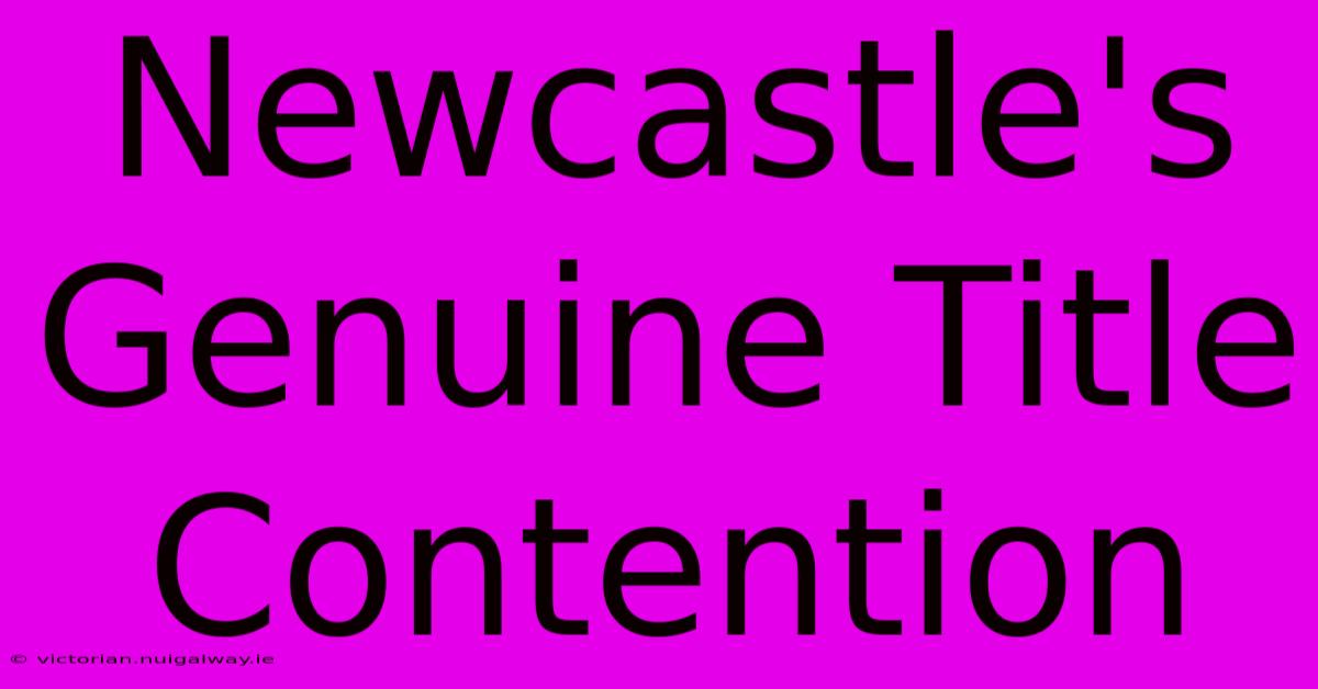 Newcastle's Genuine Title Contention