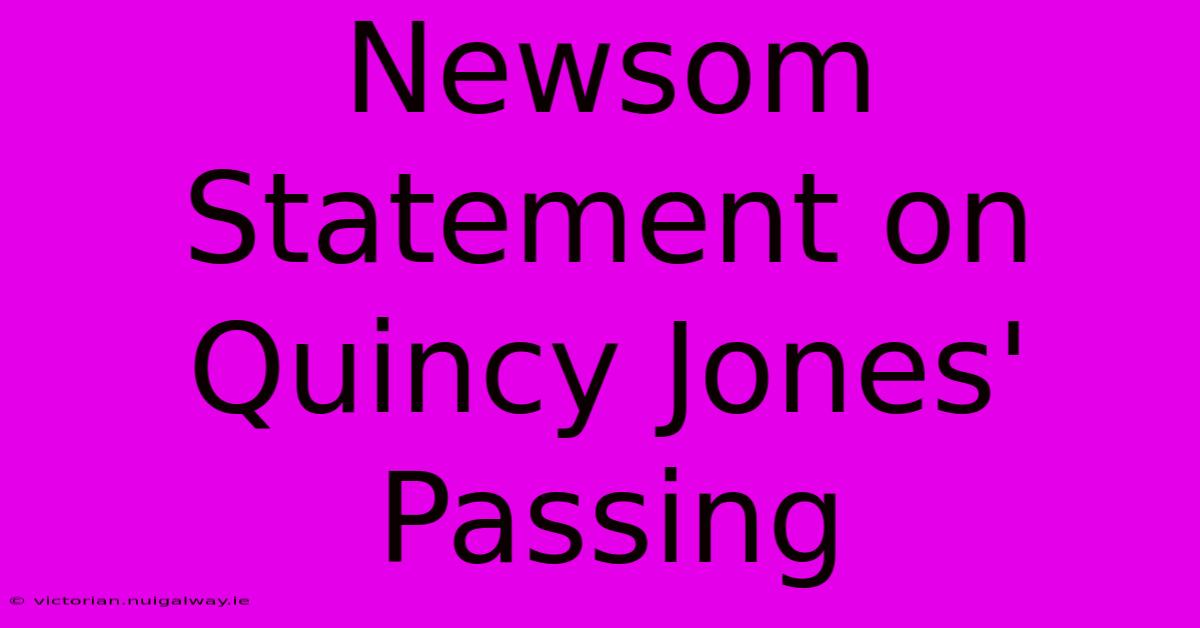 Newsom Statement On Quincy Jones' Passing