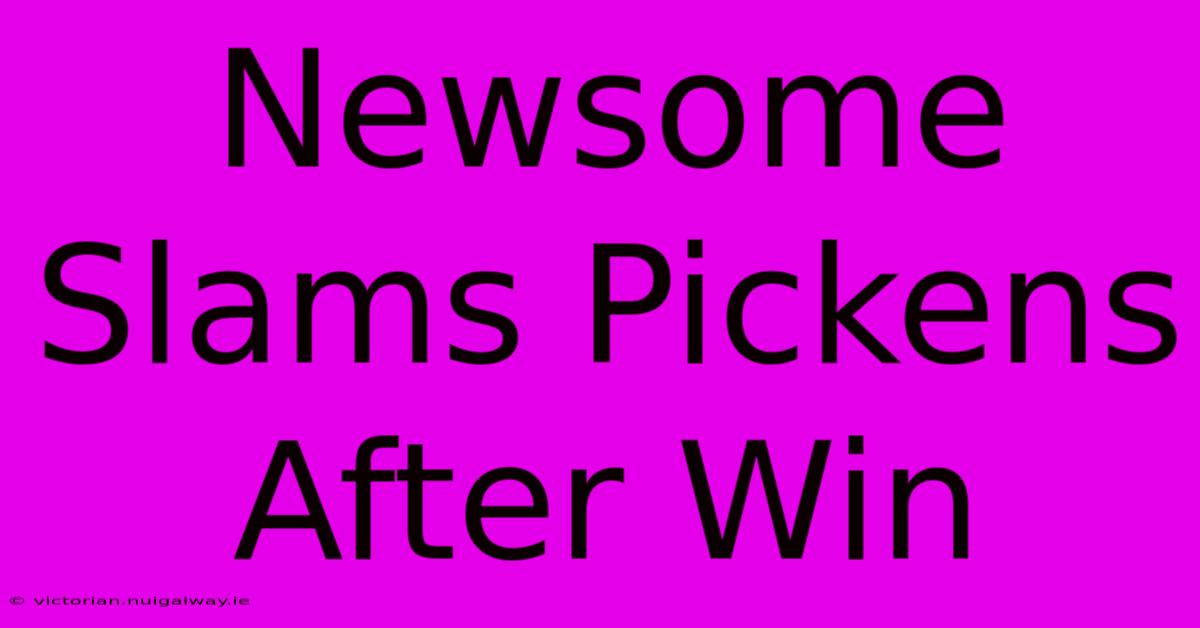 Newsome Slams Pickens After Win