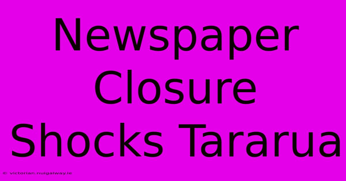 Newspaper Closure Shocks Tararua