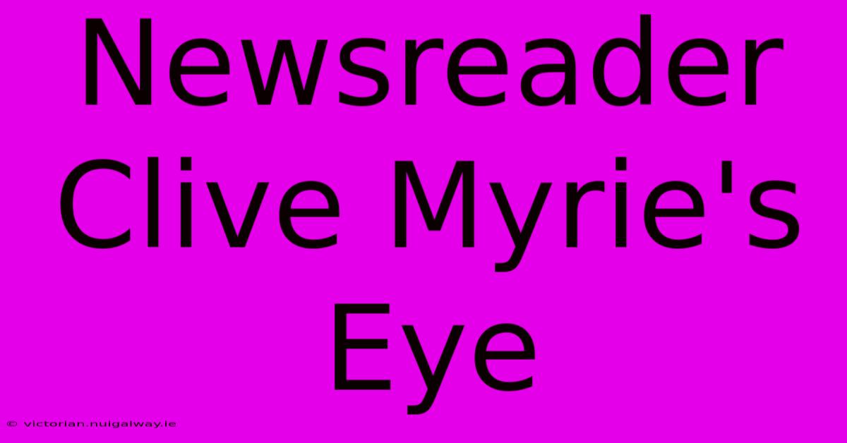 Newsreader Clive Myrie's Eye