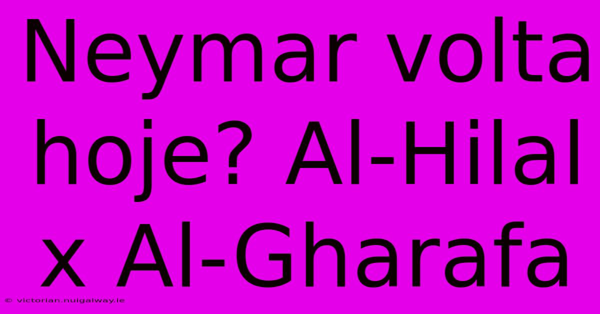 Neymar Volta Hoje? Al-Hilal X Al-Gharafa