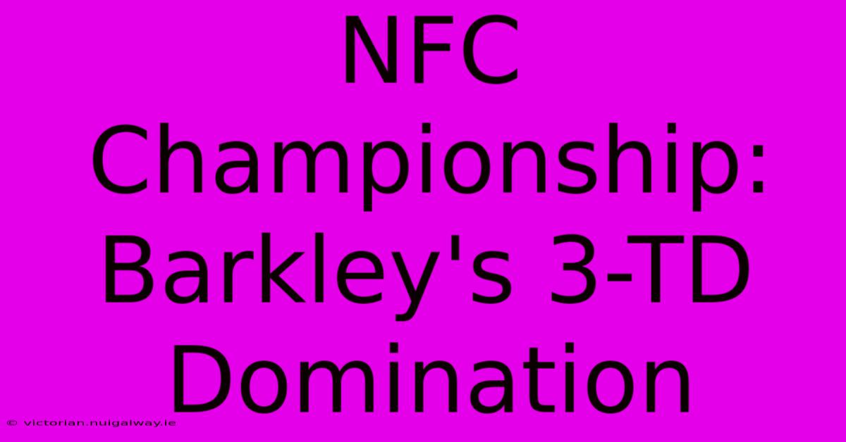 NFC Championship: Barkley's 3-TD Domination