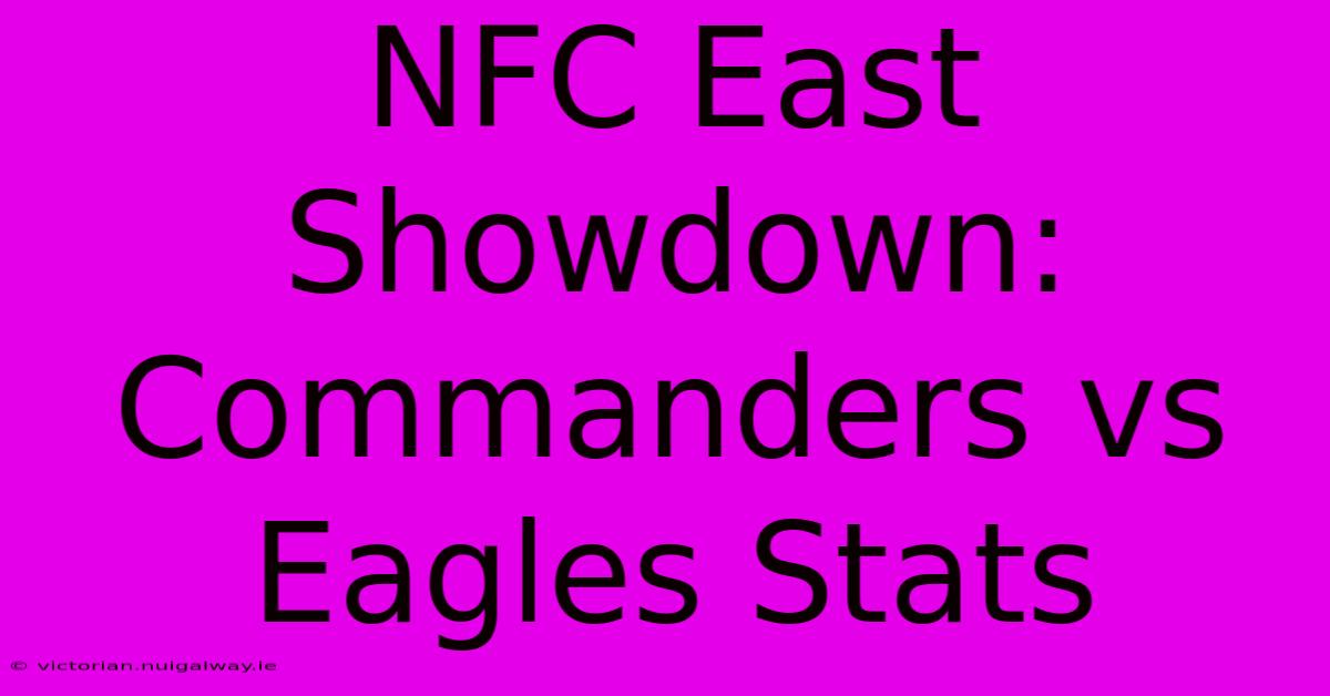 NFC East Showdown: Commanders Vs Eagles Stats