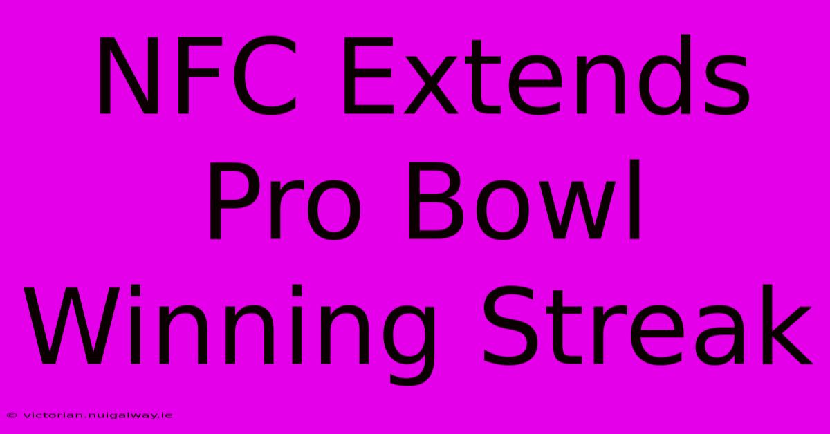 NFC Extends Pro Bowl Winning Streak