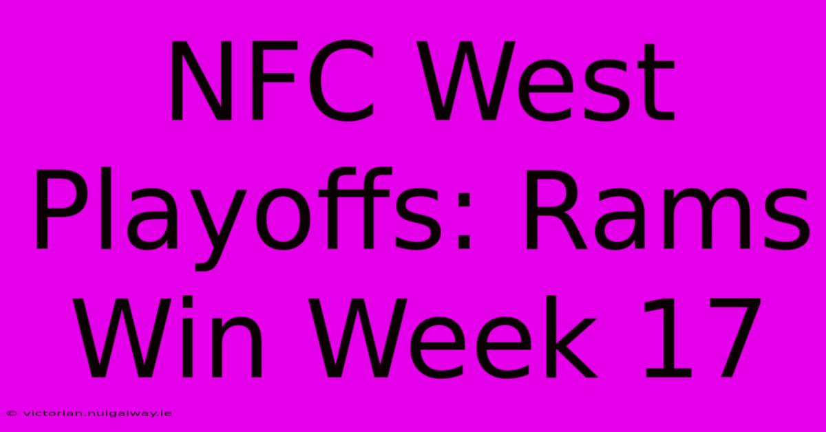 NFC West Playoffs: Rams Win Week 17