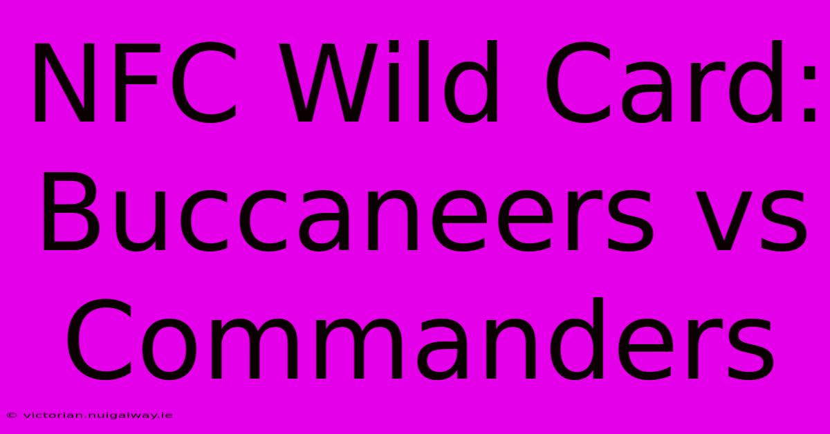 NFC Wild Card: Buccaneers Vs Commanders