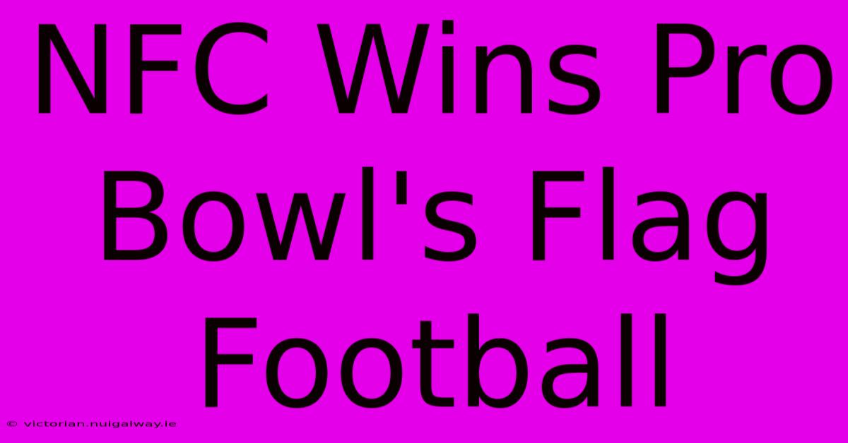 NFC Wins Pro Bowl's Flag Football