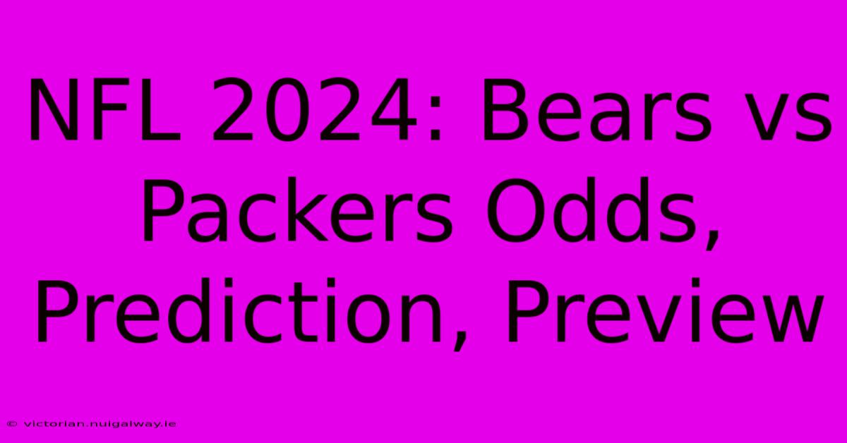 NFL 2024: Bears Vs Packers Odds, Prediction, Preview