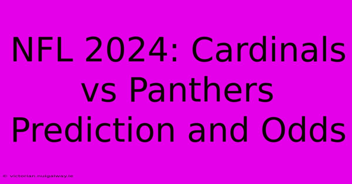 NFL 2024: Cardinals Vs Panthers Prediction And Odds