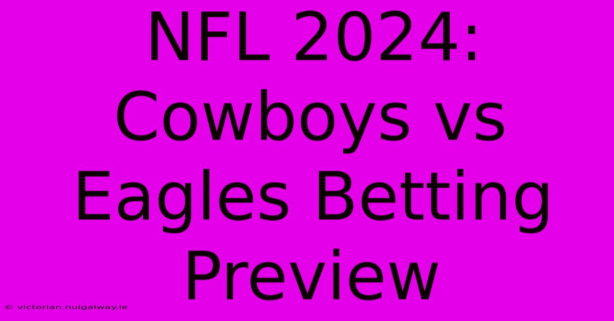 NFL 2024: Cowboys Vs Eagles Betting Preview