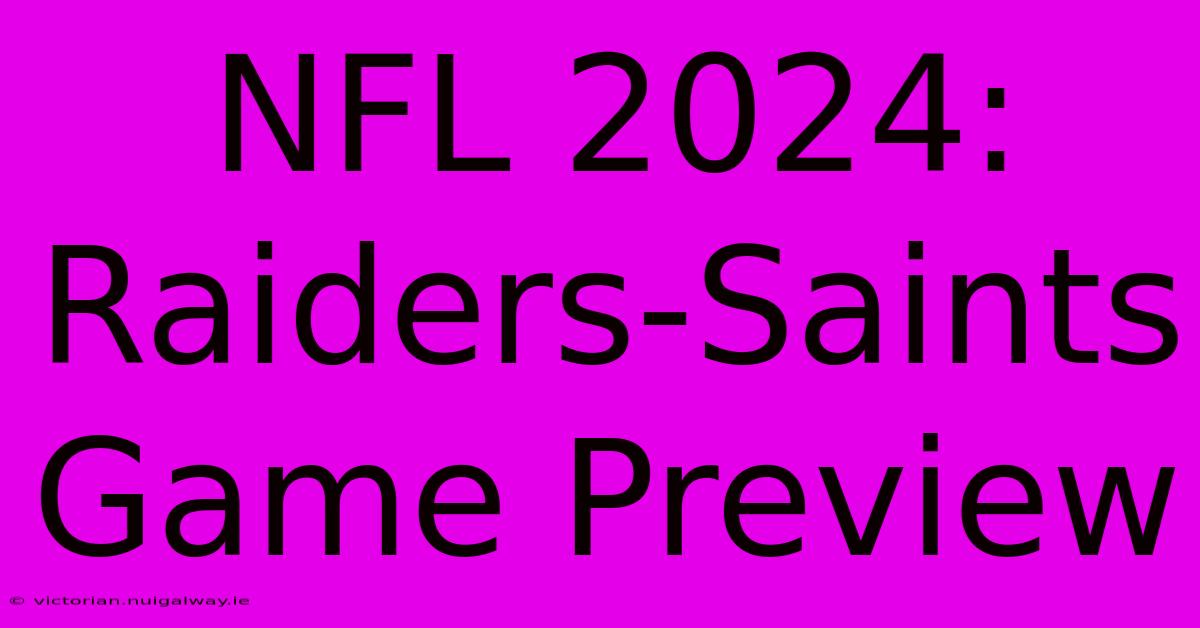 NFL 2024: Raiders-Saints Game Preview