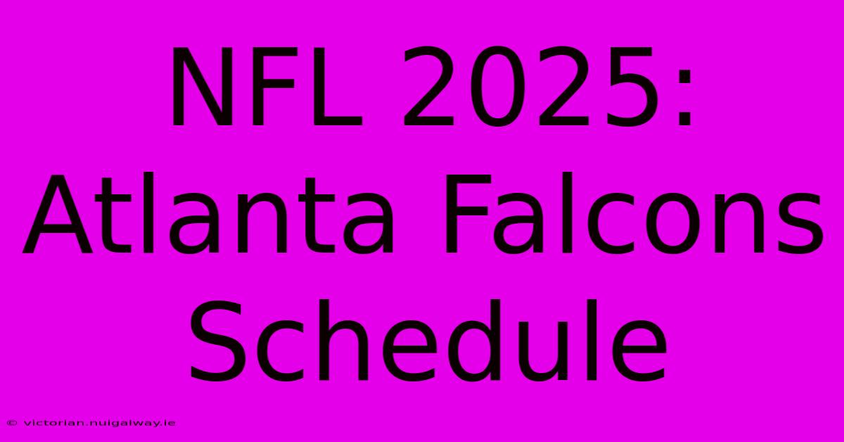 NFL 2025: Atlanta Falcons Schedule