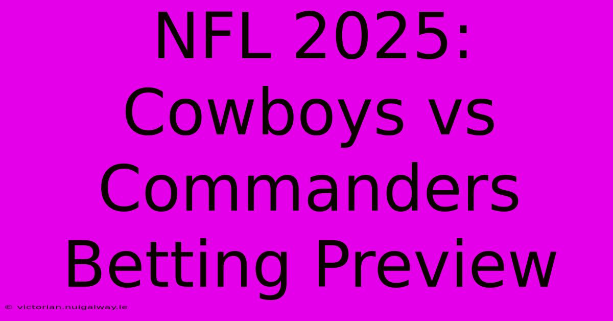 NFL 2025:  Cowboys Vs Commanders Betting Preview