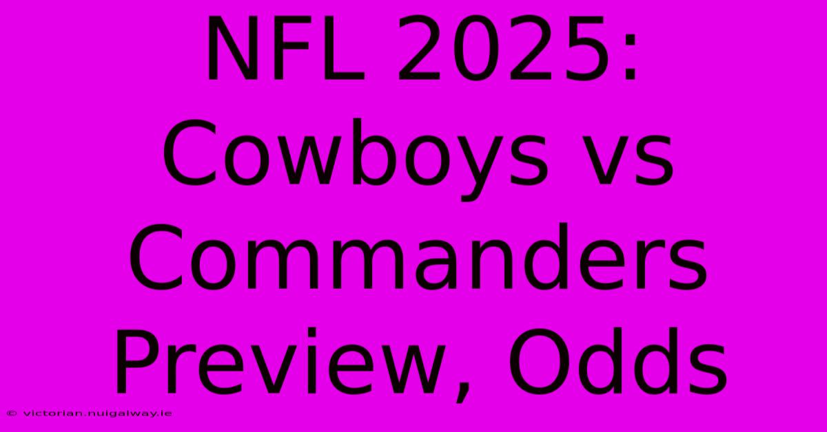 NFL 2025: Cowboys Vs Commanders Preview, Odds