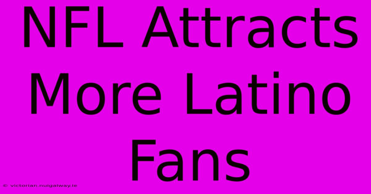 NFL Attracts More Latino Fans