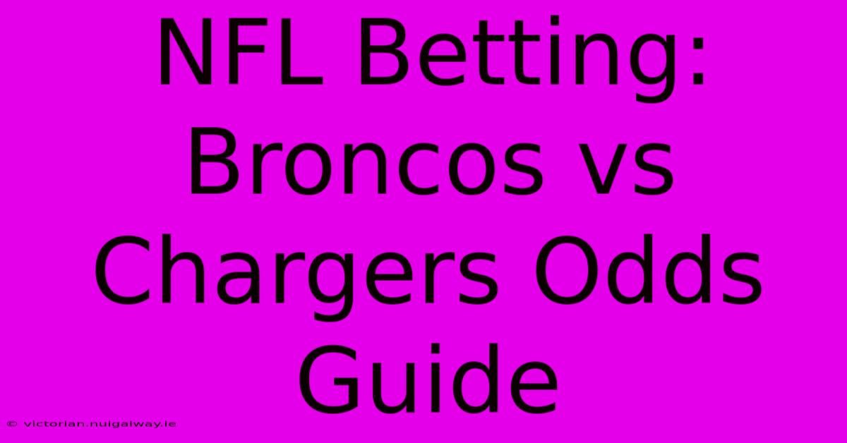 NFL Betting: Broncos Vs Chargers Odds Guide