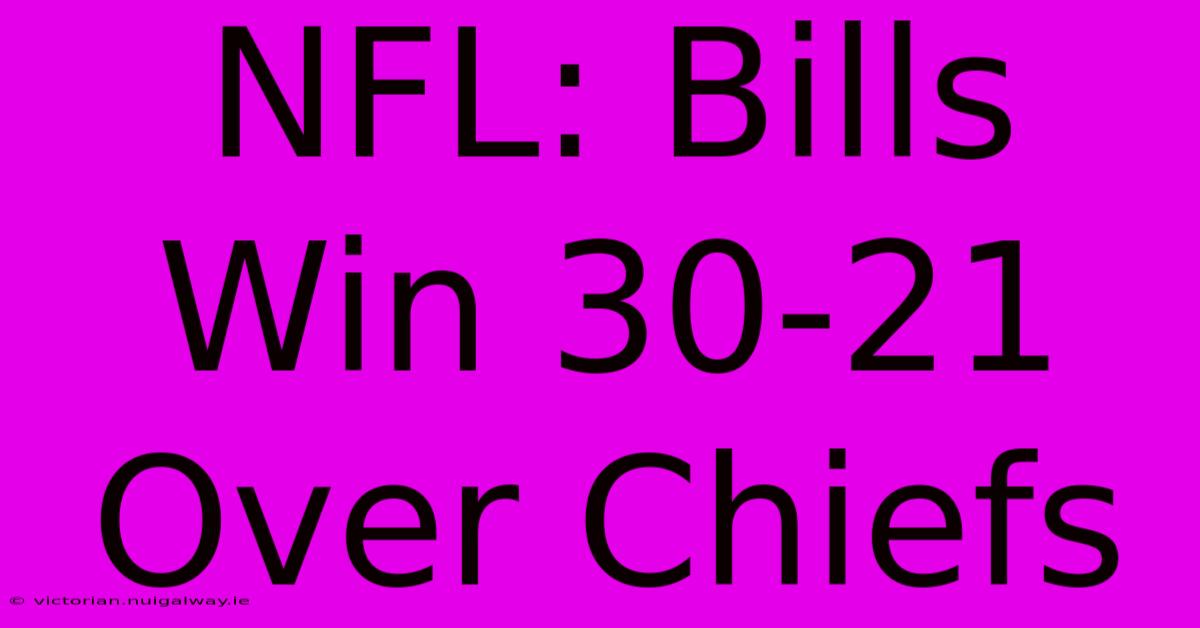 NFL: Bills Win 30-21 Over Chiefs