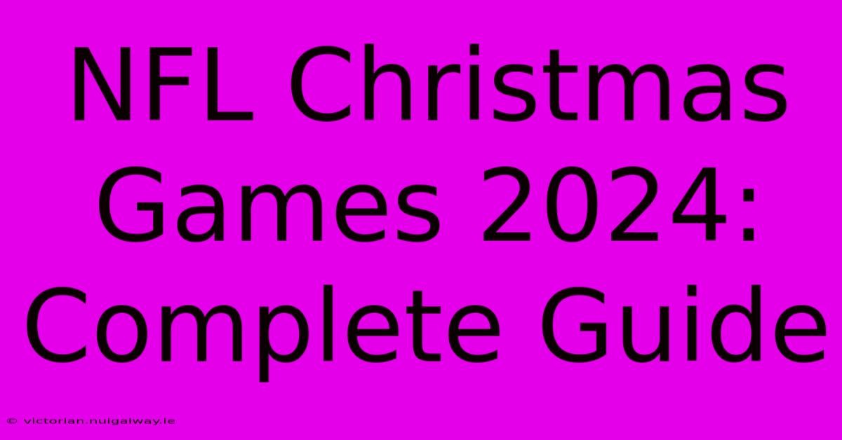 NFL Christmas Games 2024: Complete Guide