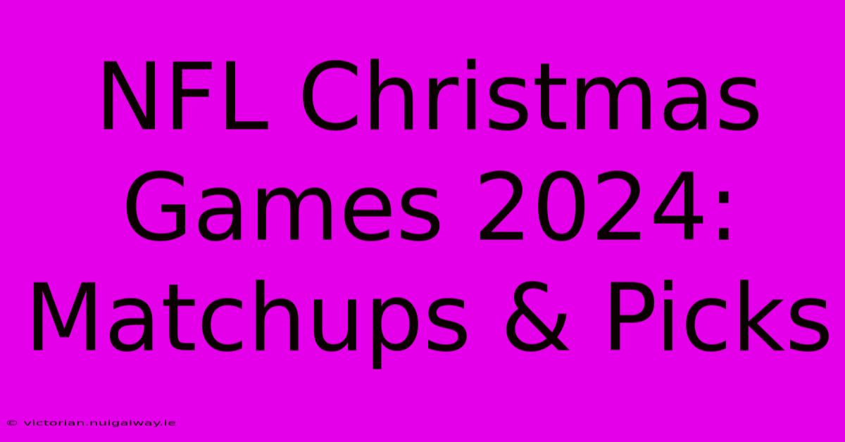 NFL Christmas Games 2024:  Matchups & Picks