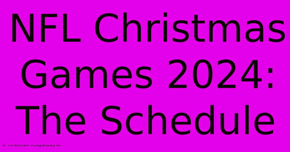 NFL Christmas Games 2024: The Schedule