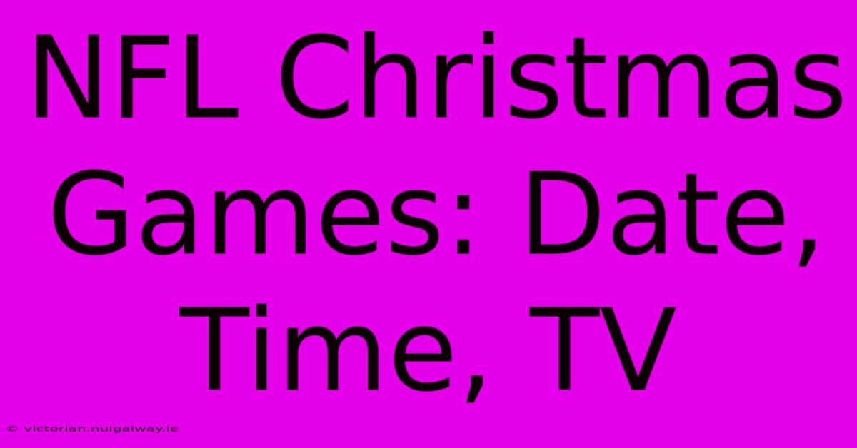 NFL Christmas Games: Date, Time, TV