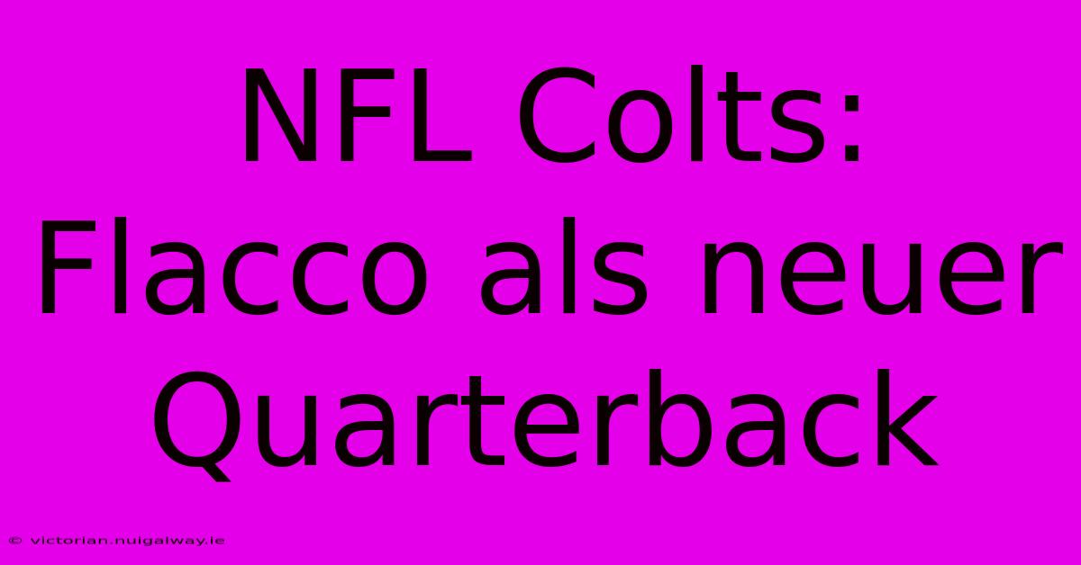 NFL Colts: Flacco Als Neuer Quarterback