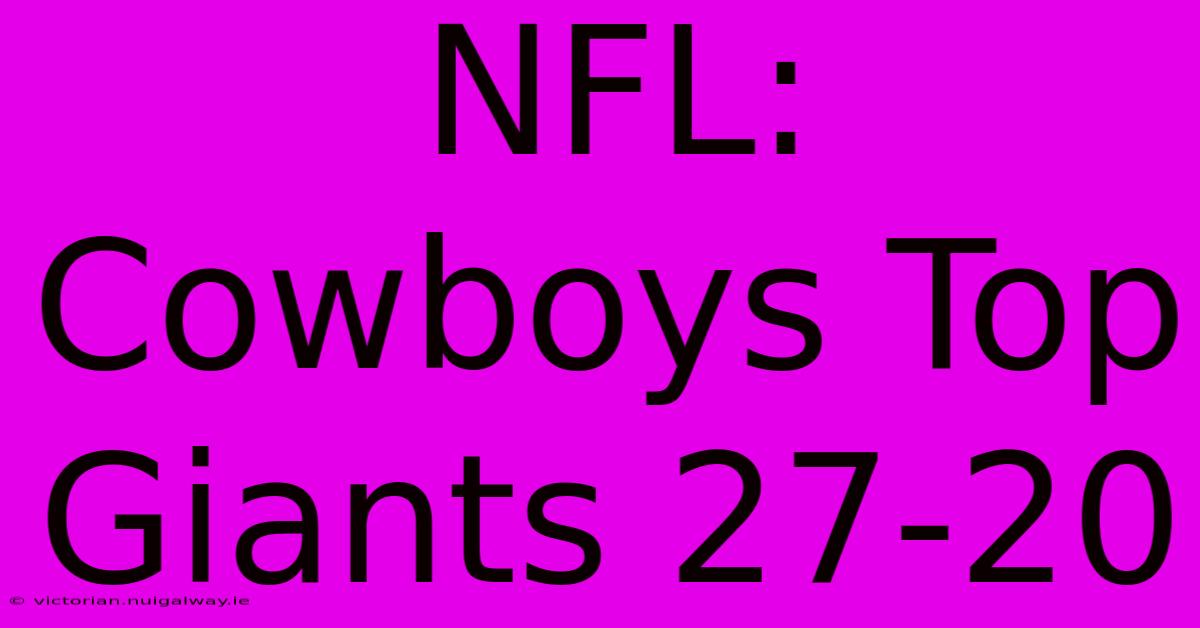 NFL: Cowboys Top Giants 27-20