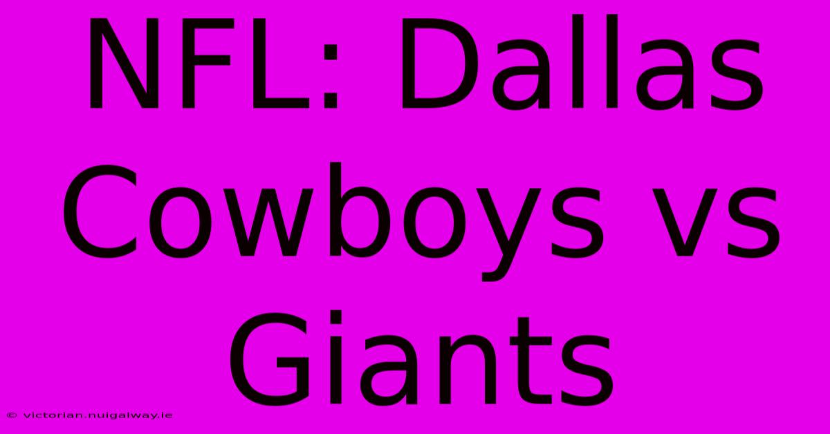 NFL: Dallas Cowboys Vs Giants