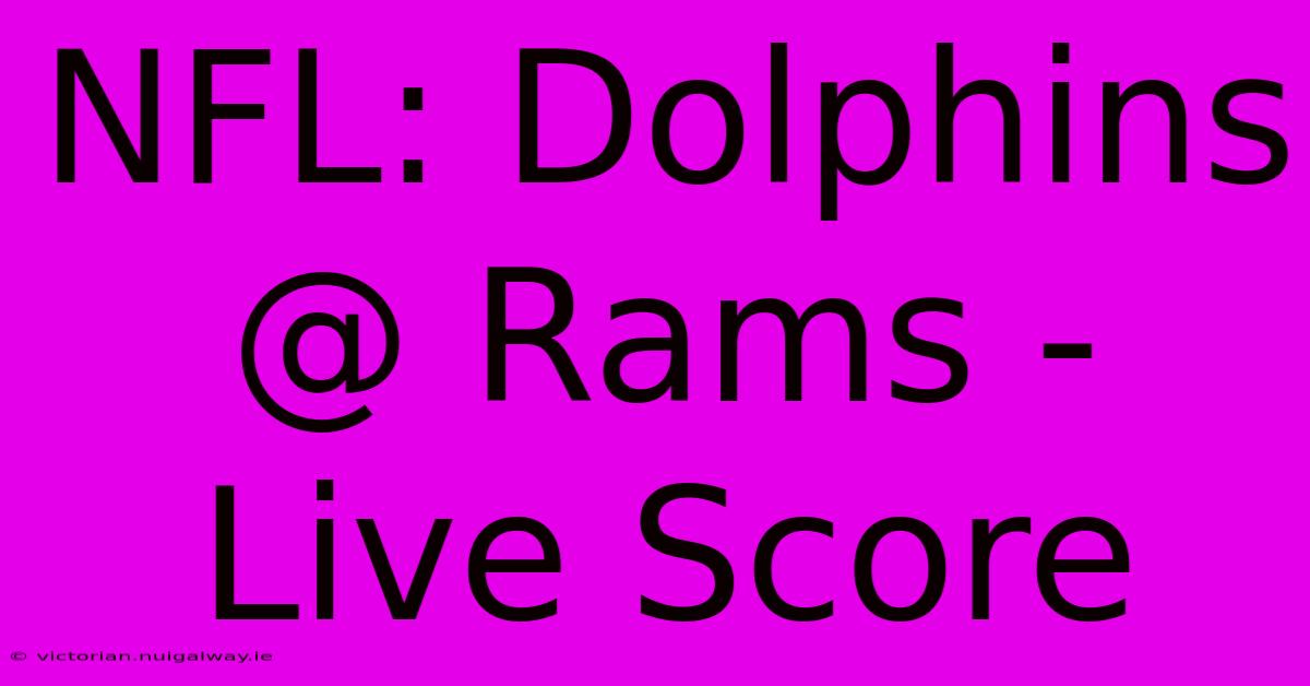 NFL: Dolphins @ Rams - Live Score 