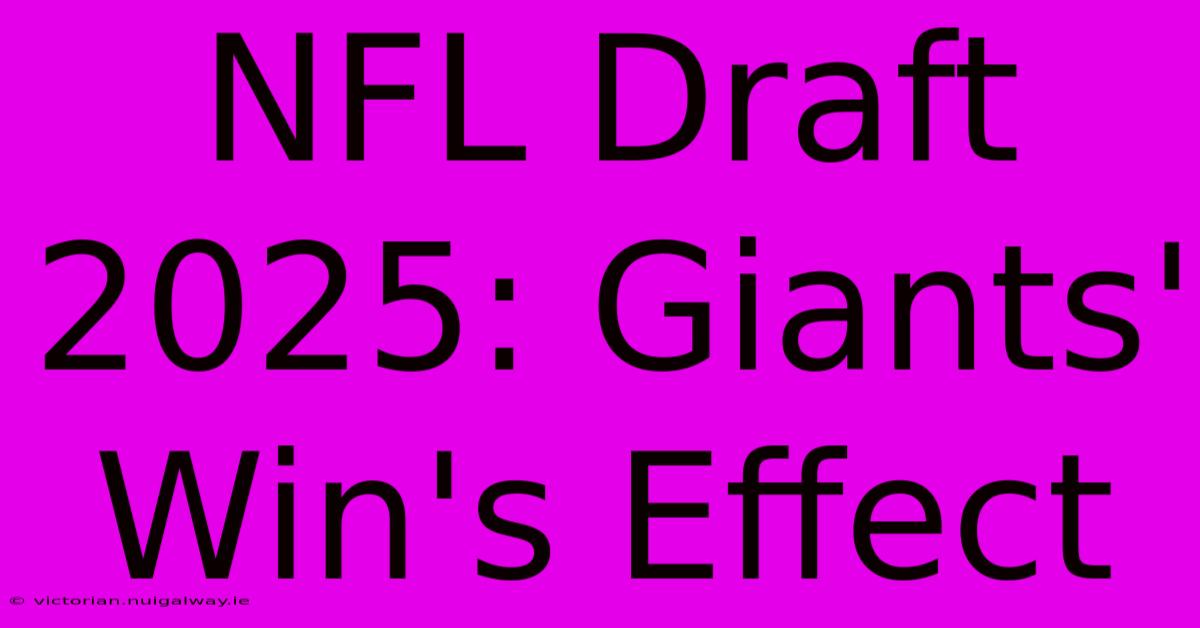 NFL Draft 2025: Giants' Win's Effect