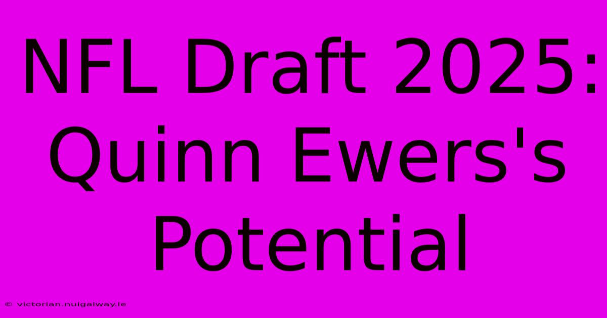 NFL Draft 2025: Quinn Ewers's Potential