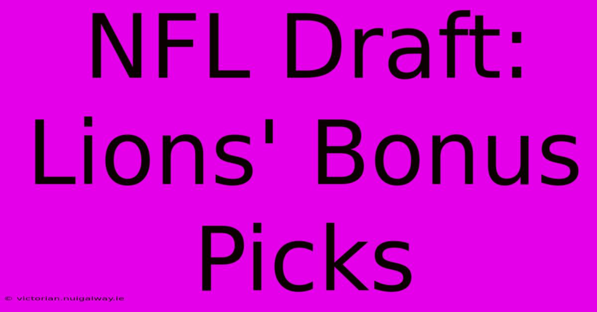 NFL Draft: Lions' Bonus Picks