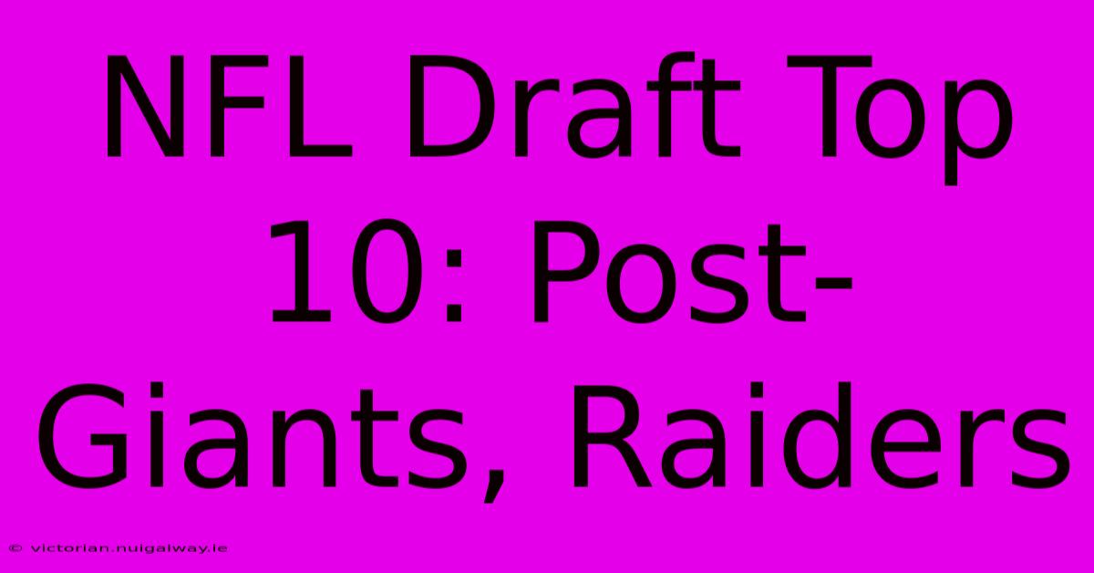 NFL Draft Top 10: Post-Giants, Raiders