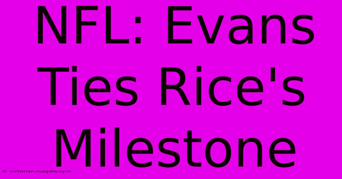 NFL: Evans Ties Rice's Milestone