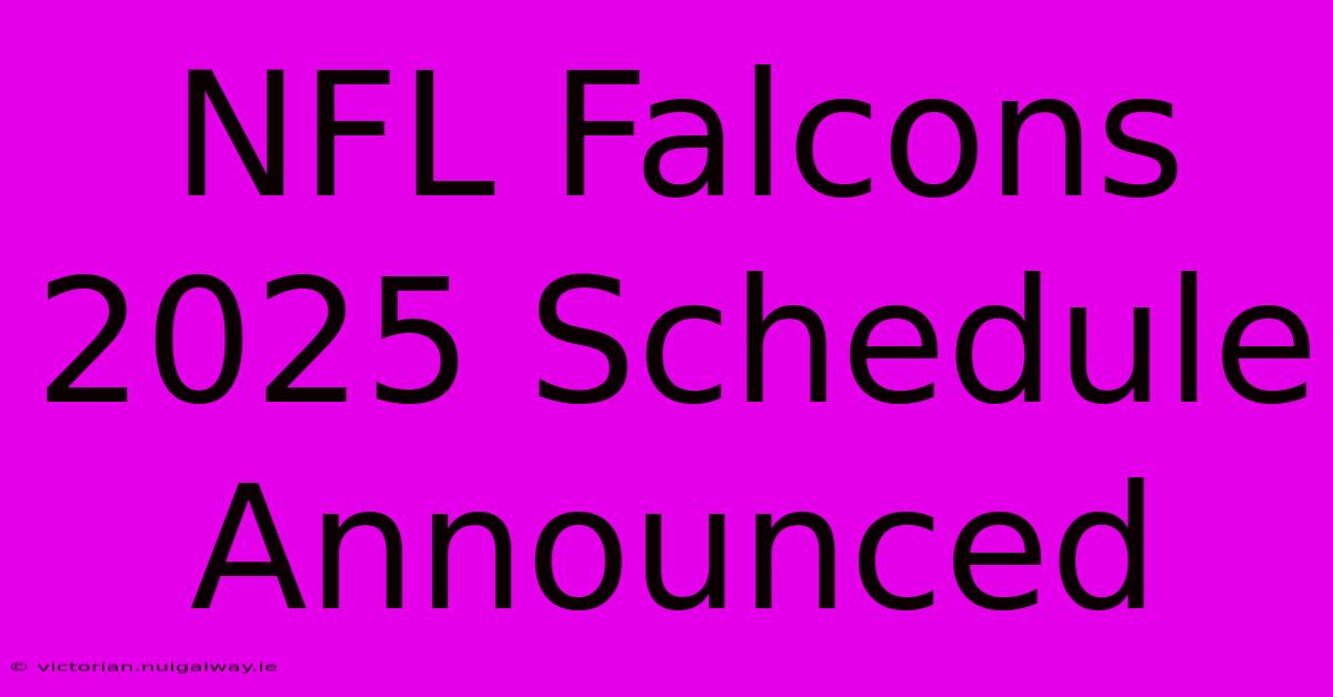 NFL Falcons 2025 Schedule Announced