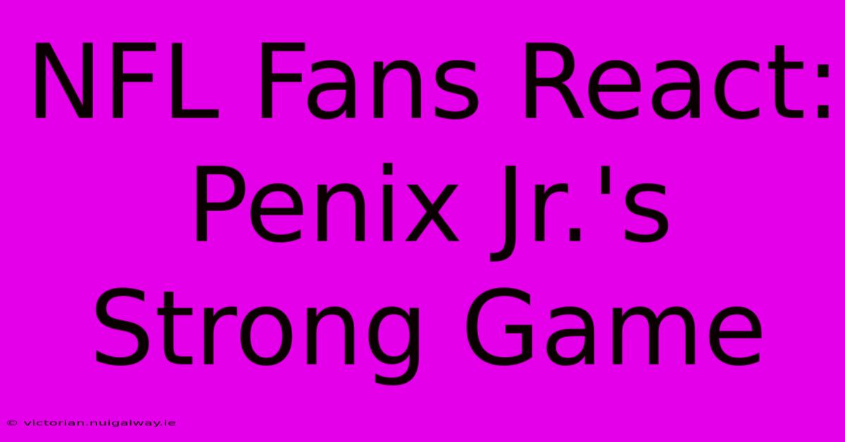 NFL Fans React: Penix Jr.'s Strong Game