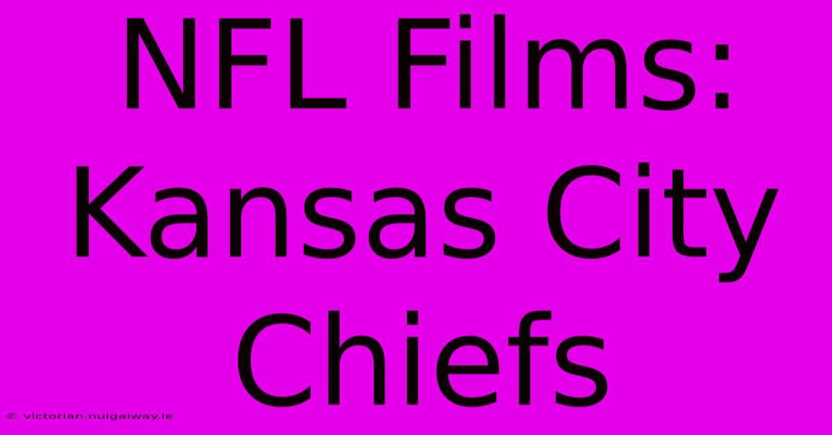 NFL Films: Kansas City Chiefs