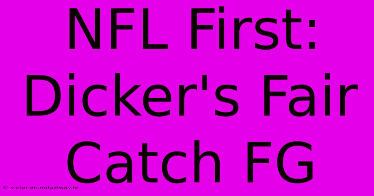 NFL First: Dicker's Fair Catch FG