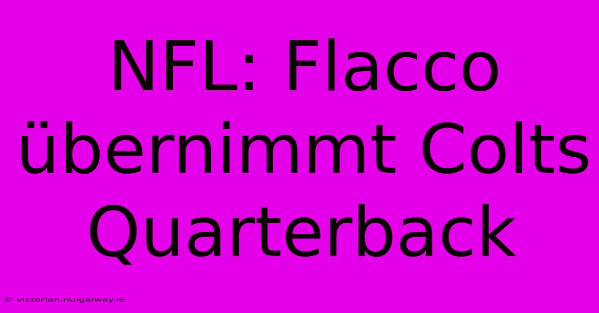 NFL: Flacco Übernimmt Colts Quarterback