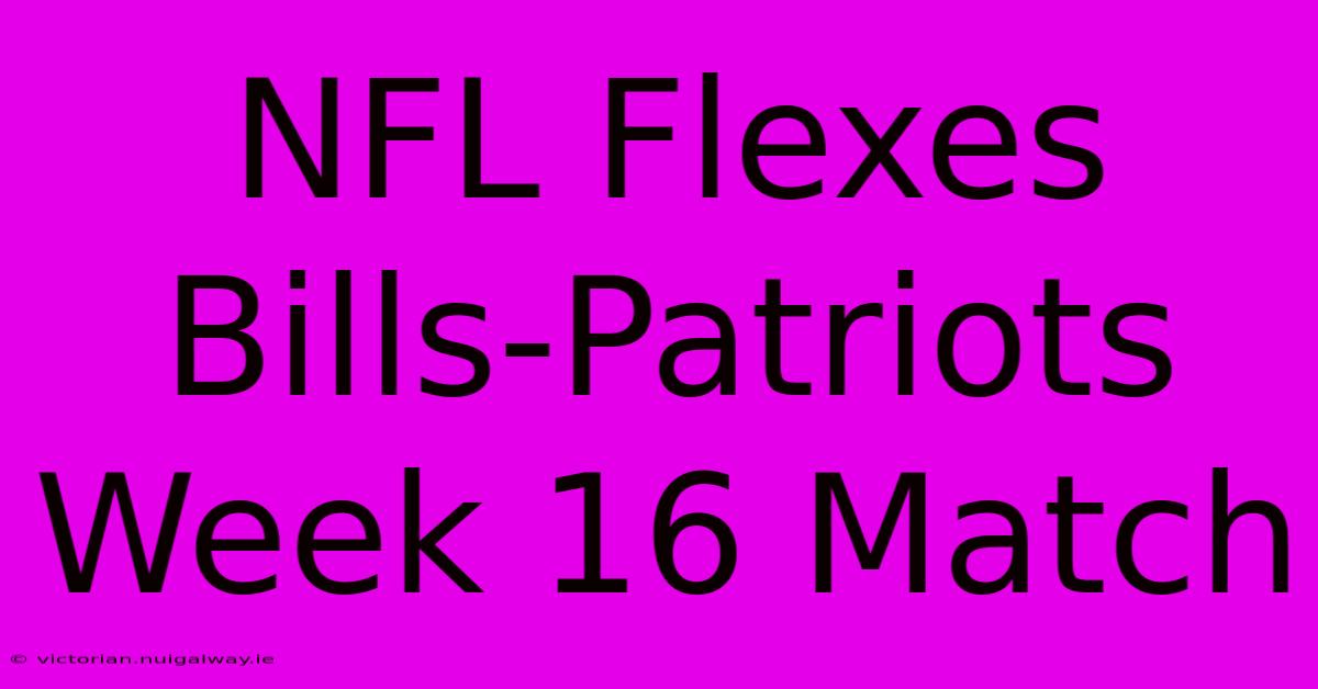 NFL Flexes Bills-Patriots Week 16 Match