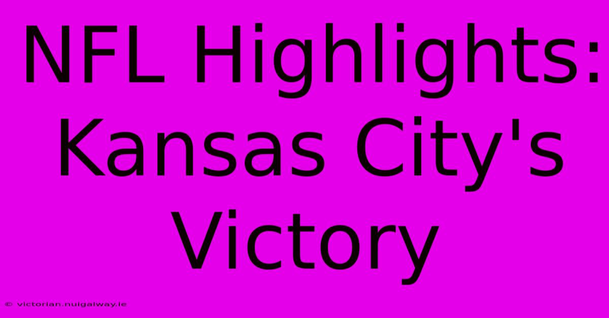 NFL Highlights: Kansas City's Victory