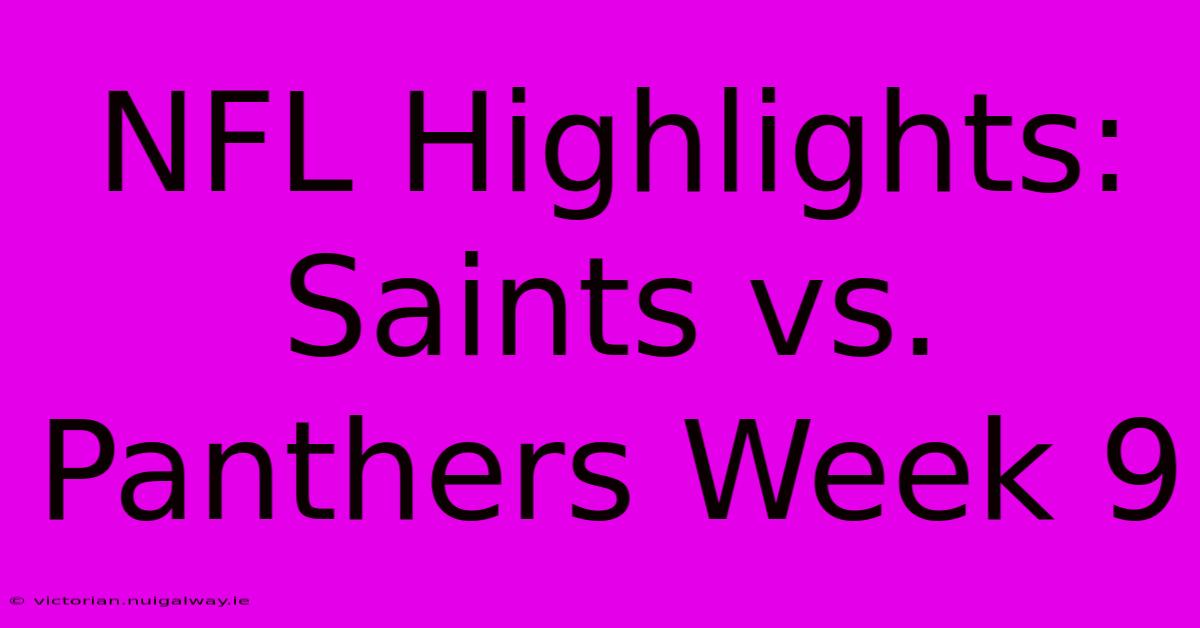 NFL Highlights: Saints Vs. Panthers Week 9