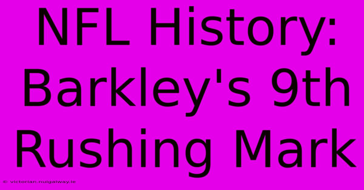 NFL History: Barkley's 9th Rushing Mark