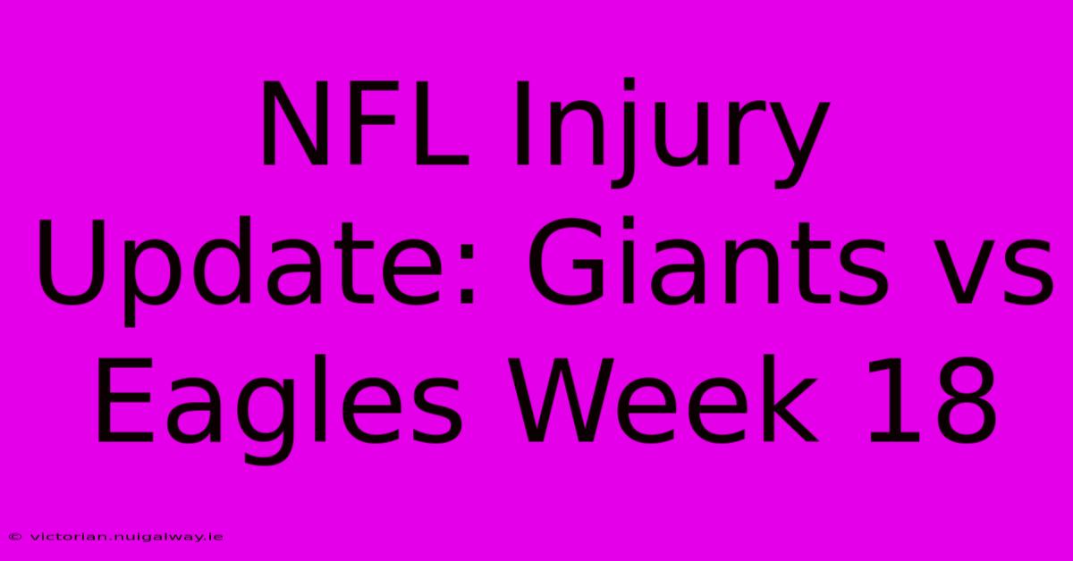 NFL Injury Update: Giants Vs Eagles Week 18